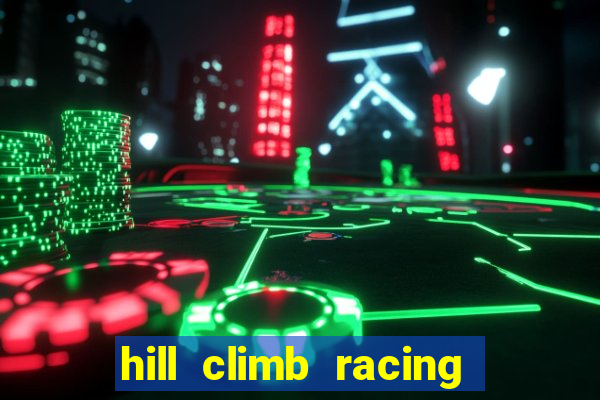 hill climb racing dinheiro infinito 2